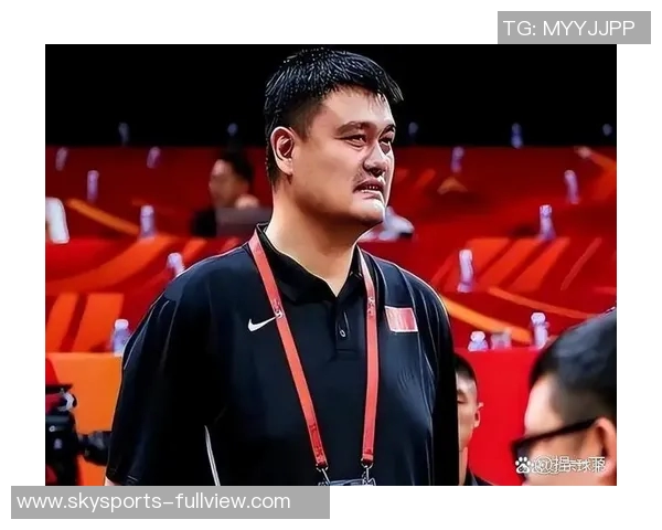 姚明队员名单揭秘：探索中国篮球传奇背后的明星阵容与成就