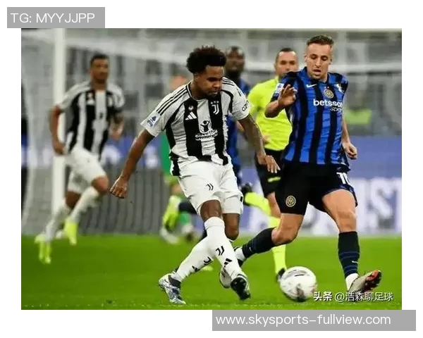 国王杯激战尤文图斯与国米战平逆转瞬间点燃全场激情集锦回顾